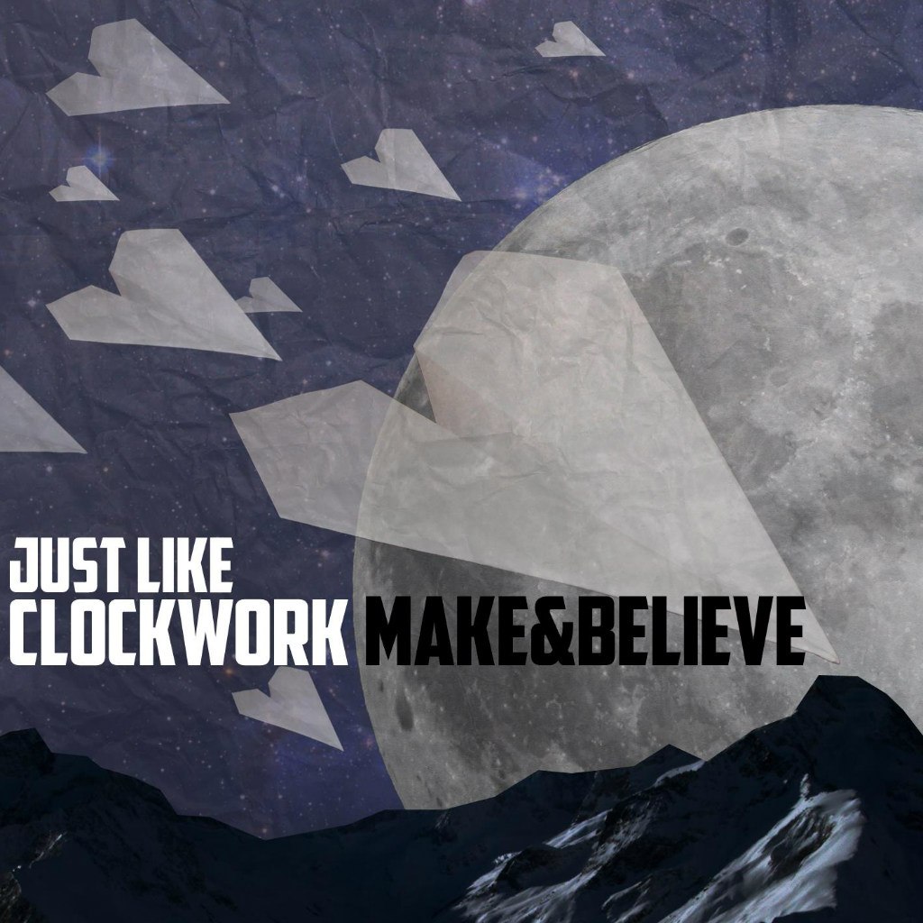 Just Like Clockwork - Make & Believe (2012)