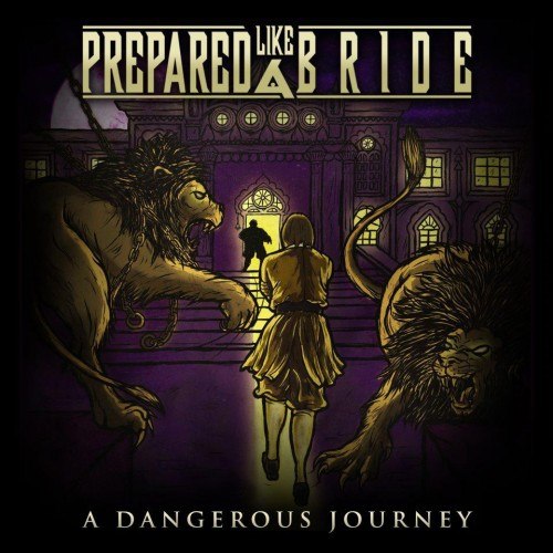Prepared Like A Bride - A Dangerous Journey [EP] (2012)