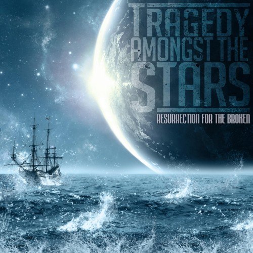 Tragedy Amongst The Stars - Resurrection For The Broken [EP] (2012)