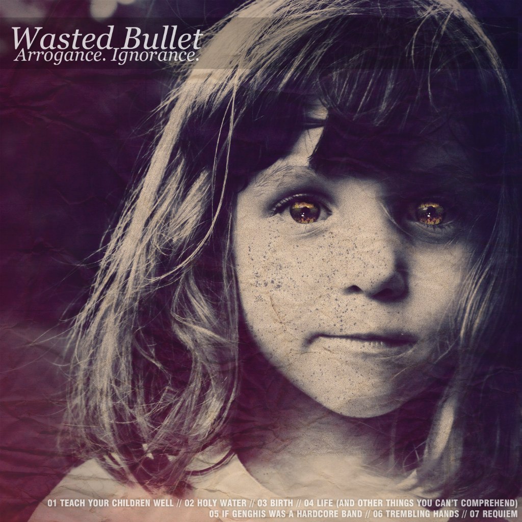 Wasted Bullet - Arrogance. Ignorance. [EP] (2012)
